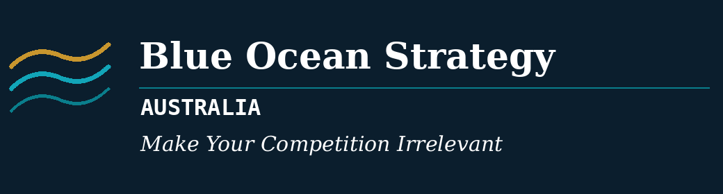 Blue Ocean Strategy Australia — Make Your Competition Irrelevant